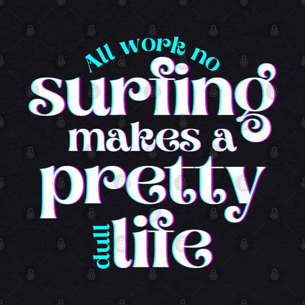 All Work No Surfing Makes a Pretty Dull Life by hudoshians and rixxi
